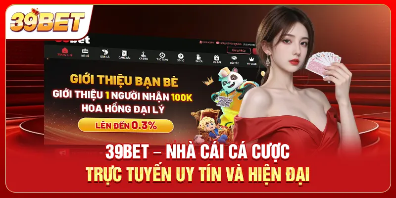 39BET - nhà cái cá cược trực tuyến và hiện đại