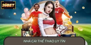 Nhà Cái Thể Thao Uy Tín 39BET - Bùng Nổ Thưởng Lớn Mỗi Ngày