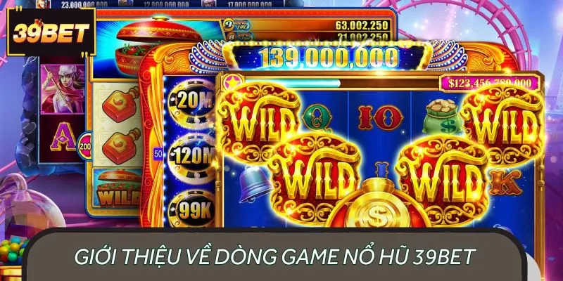 Nổ hũ 39BET cực Hot trong hệ sinh thái giải trí số